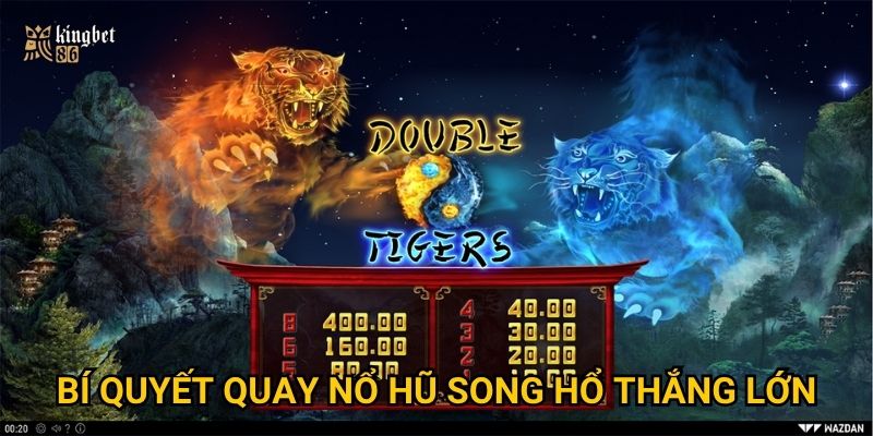 Bí quyết quay Nổ hũ Song Hổ thắng lớn
