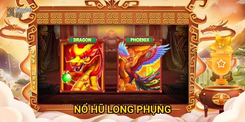 Nổ hũ Long Phụng Kingbet86 có mang lại may mắn, tài lộc?