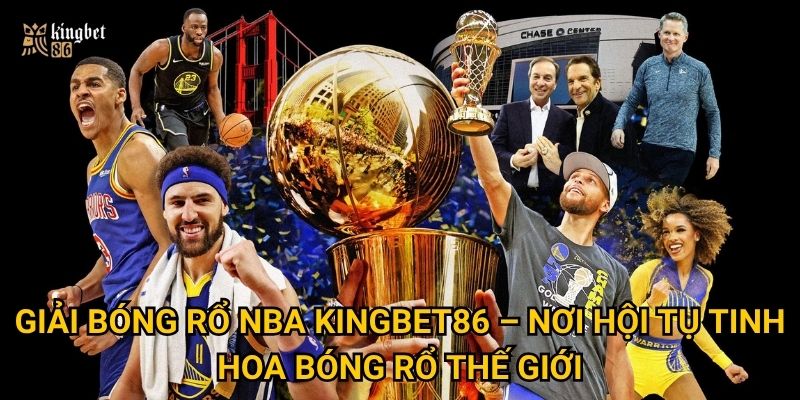 Vì sao giải bóng rổ NBA Kingbet86 thu hút người chơi đến vậy? 2 Giải bóng rổ NBA Kingbet86 – Nơi hội tụ tinh hoa bóng rổ thế giới