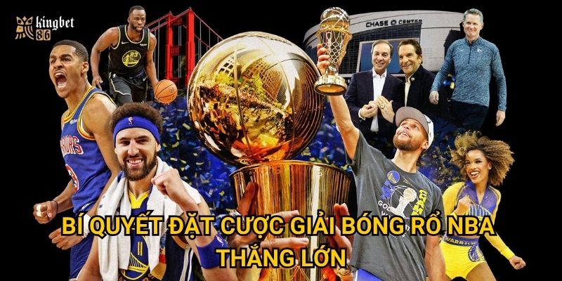 Vì sao giải bóng rổ NBA Kingbet86 thu hút người chơi đến vậy? 3 Bí quyết đặt cược giải bóng rổ NBA thắng lớn