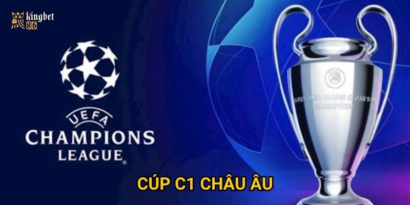 Cúp C1 châu Âu Kingbet86 – Đêm huyền thoại của bóng đá thế giới
