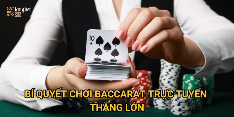 Bí quyết chơi Baccarat trực tuyến thắng lớn
